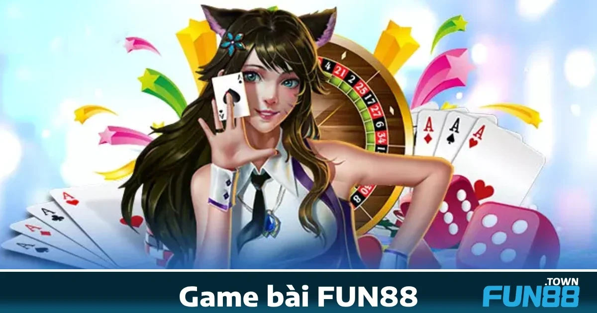 Tại sao nên chọn Game bài Fun88?