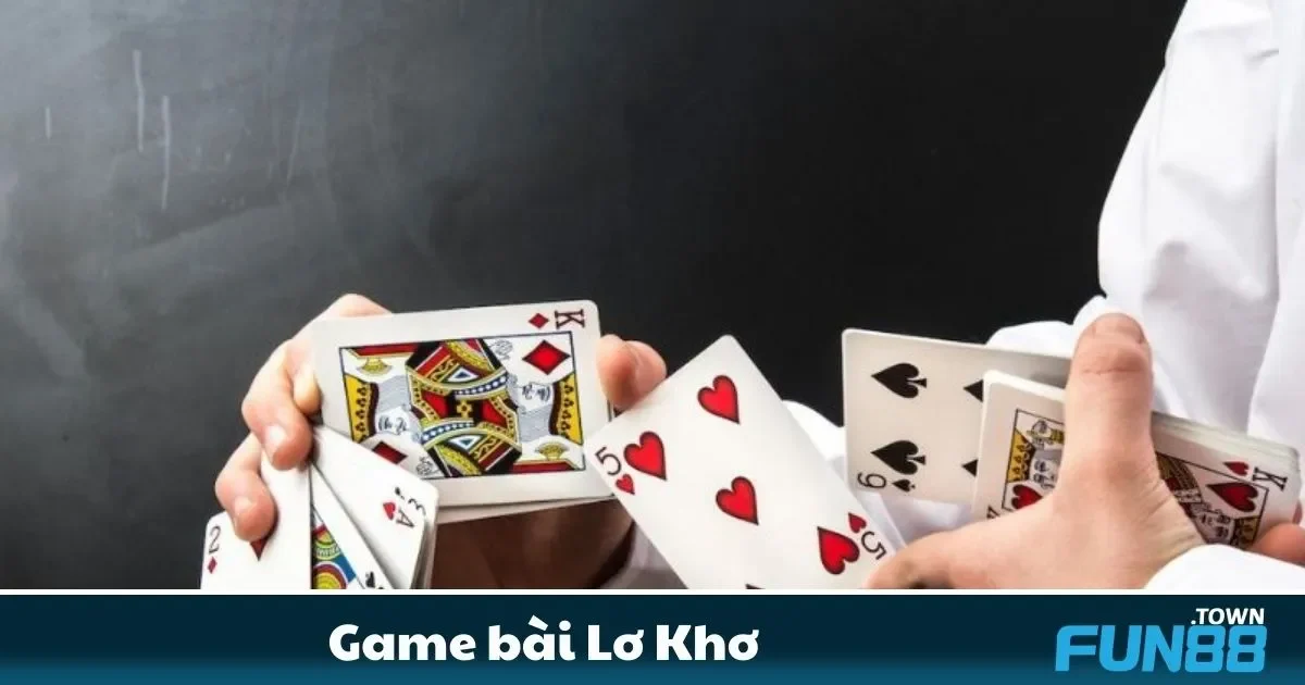 Lơ Khơ Fun88 Là Gì? Khám Phá Luật Chơi Đơn Giản
