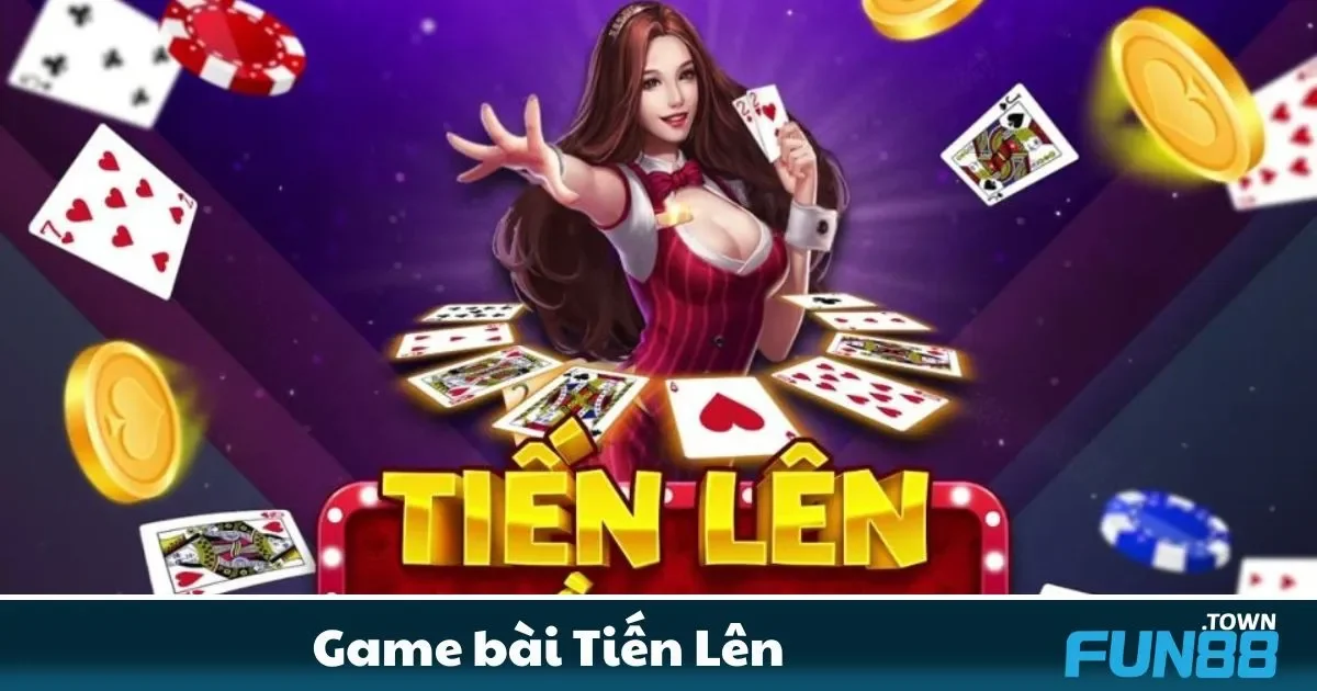 Tiến Lên Fun88 Là Gì? Hướng Dẫn Chơi Đơn Giản Cho Người Mới
