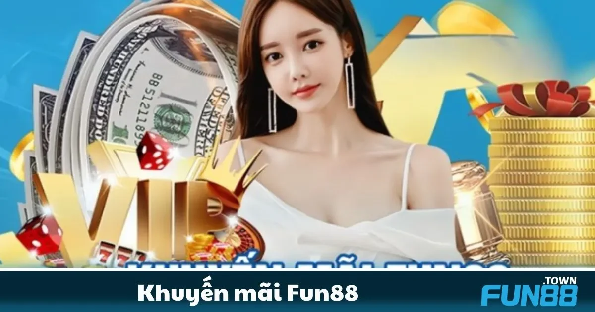 Các chương trình khuyến mãi Fun88 đang diễn ra và cách tham gia