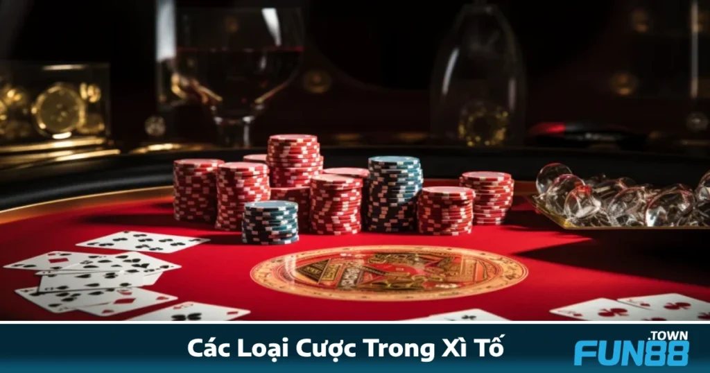 Các Loại Cược Trong Xì Tố Fun88 Theo Hiệu Quả Thực Chiến