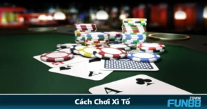 Cách Chơi Xì Tố Tại Fun88 – Game Bài Trí Tuệ Đậm Chất Việt