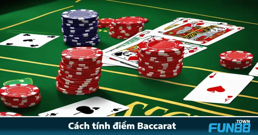 Cách Tính Điểm Baccarat Fun88 – Cơ Bản Nhưng Cần Nắm Rõ